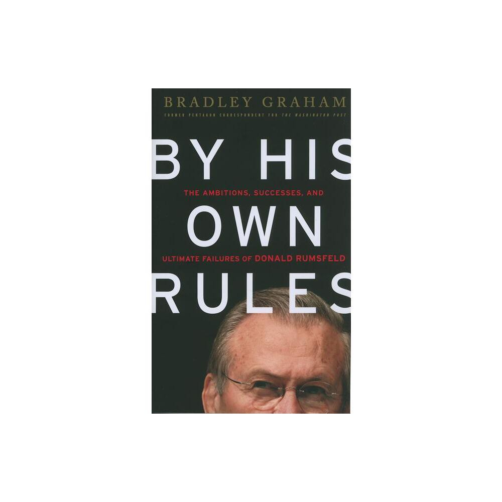 By His Own Rules - by Bradley Graham (Paperback)