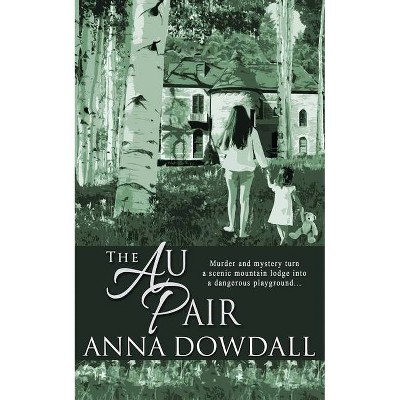 The Au Pair - by  Anna Dowdall (Paperback)