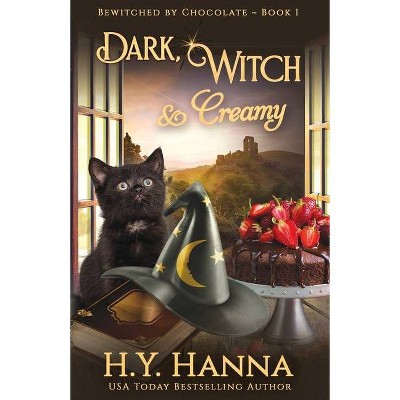 Dark, Witch & Creamy - (Bewitched by Chocolate Mysteries) by  H y Hanna (Paperback)