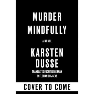 Murder Mindfully - by  Karsten Dusse (Hardcover) - 1 of 1
