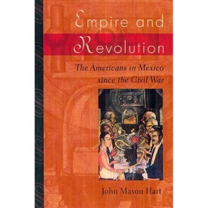 Empire and Revolution - by  John Mason Hart (Paperback) - 1 of 1