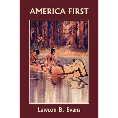 America First (Yesterday's Classics) - by  Lawton B Evans (Paperback)