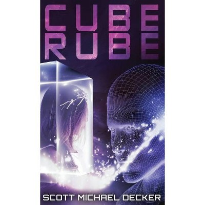 Cube Rube - by  Scott Michael Decker (Hardcover)