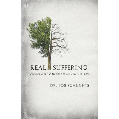 Real Suffering - by  Bob Schuchts (Hardcover)