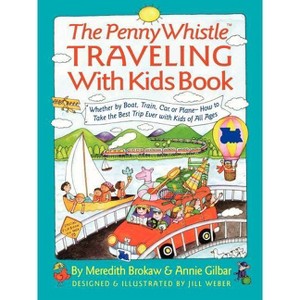 Penny Whistle Traveling-With-Kids Book - (Nih Publication) by  Meredith Brokaw & Annie Gilbar & Jill Weber (Paperback) - 1 of 1