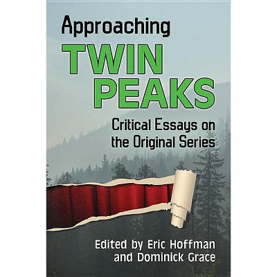 Approaching Twin Peaks - by  Eric Hoffman & Dominick Grace (Paperback)