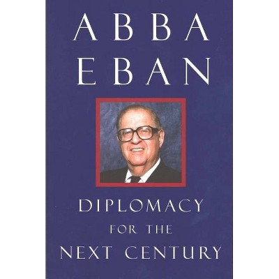 Diplomacy for the Next Century - (Castle Lectures in Ethics, Politics, & Economics (Hardcover)) by  Abba Solomon Eban (Paperback)