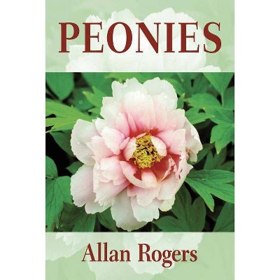 Peonies - by  Allan Rogers (Paperback)