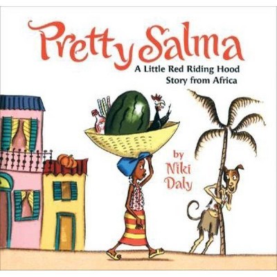 Pretty Salma: A Little Red Riding Hood Story from Africa - by  Niki Daly (Hardcover)