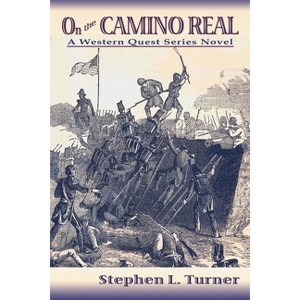 On the Camino Real - (Westward Quest) by  Stephen L Turner (Paperback) - 1 of 1