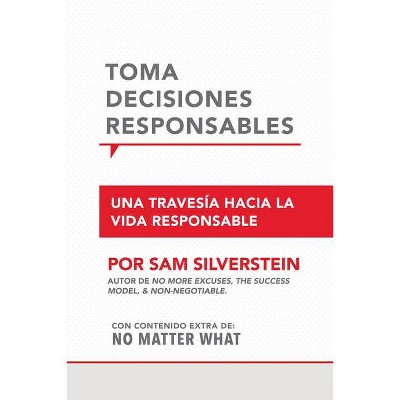 Toma Decisiones Responsables - by  Sam Silverstein (Paperback)