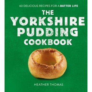 The Yorkshire Pudding Cookbook - by  Heather Thomas (Hardcover) - 1 of 1