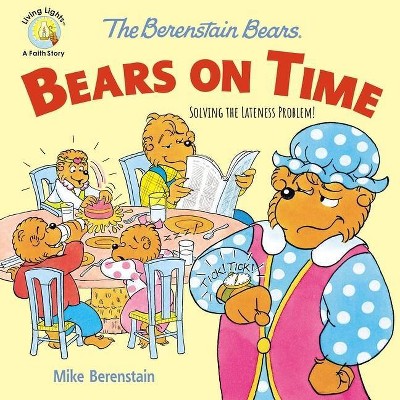 The Berenstain Bears Bears on Time - (Berenstain Bears/Living Lights: A Faith Story) by  Mike Berenstain (Paperback)