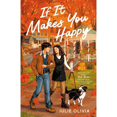 If It Makes You Happy - by  Julie Olivia (Paperback)