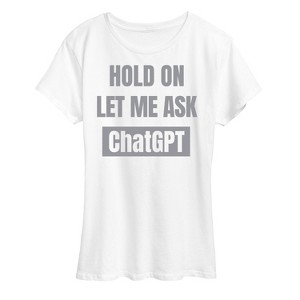 Women's - Instant Message - Hold On Ask Chatgpt Short Sleeve Graphic T-Shirt - 1 of 4