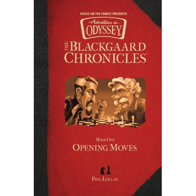 Opening Moves - (Blackgaard Chronicles) by  Phil Lollar (Hardcover)