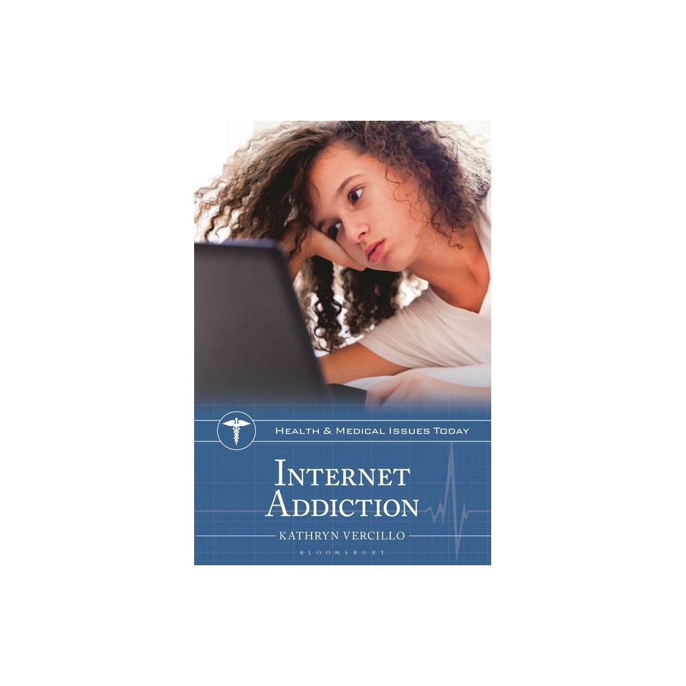 Internet Addiction - (Health and Medical Issues Today) by Kathryn Vercillo (Hardcover)