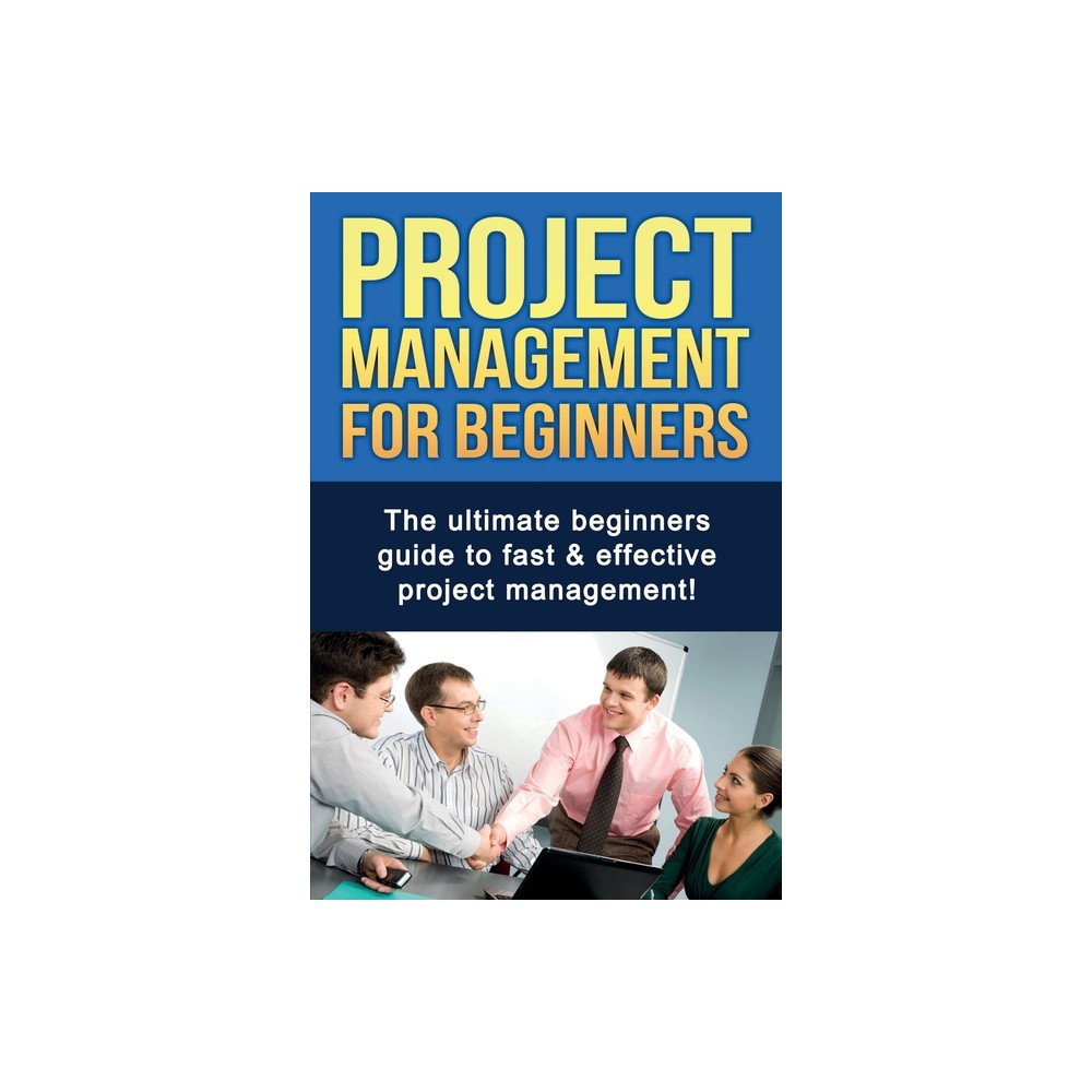 Project Management For Beginners - by Ben Robinson (Paperback)