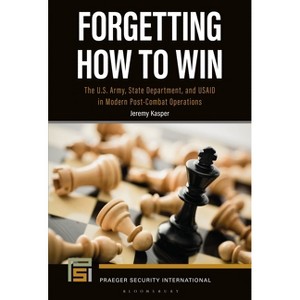 Forgetting How to Win - (Praeger Security International) by  Jeremy Kasper (Hardcover) - 1 of 1