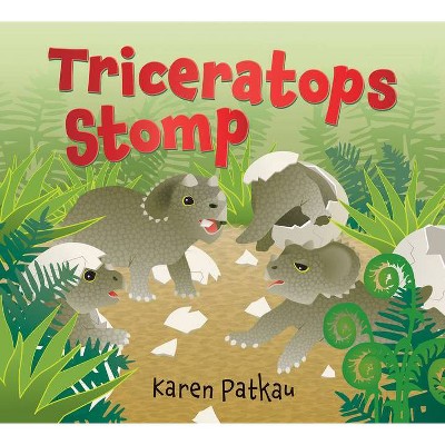 Triceratops Stomp - by  Karen Patkau (Hardcover)