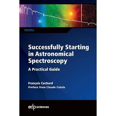 Successfully Starting in Astronomical Spectroscopy - (Profil) by  François Cochard (Paperback)