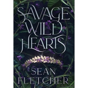 Savage Wild Hearts (The Savage Wilds Book 1) - by  Sean Fletcher (Hardcover) - 1 of 1