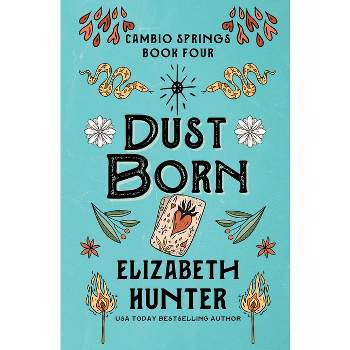 Dust Born - by  Elizabeth Hunter (Paperback)