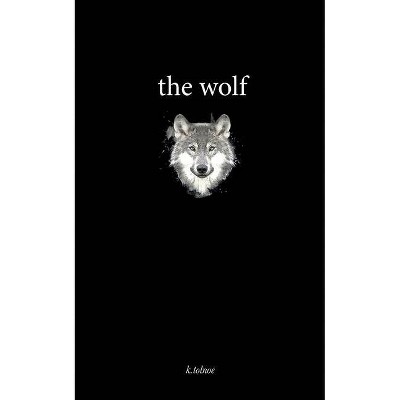 The wolf - by  K Tolnoe (Paperback)