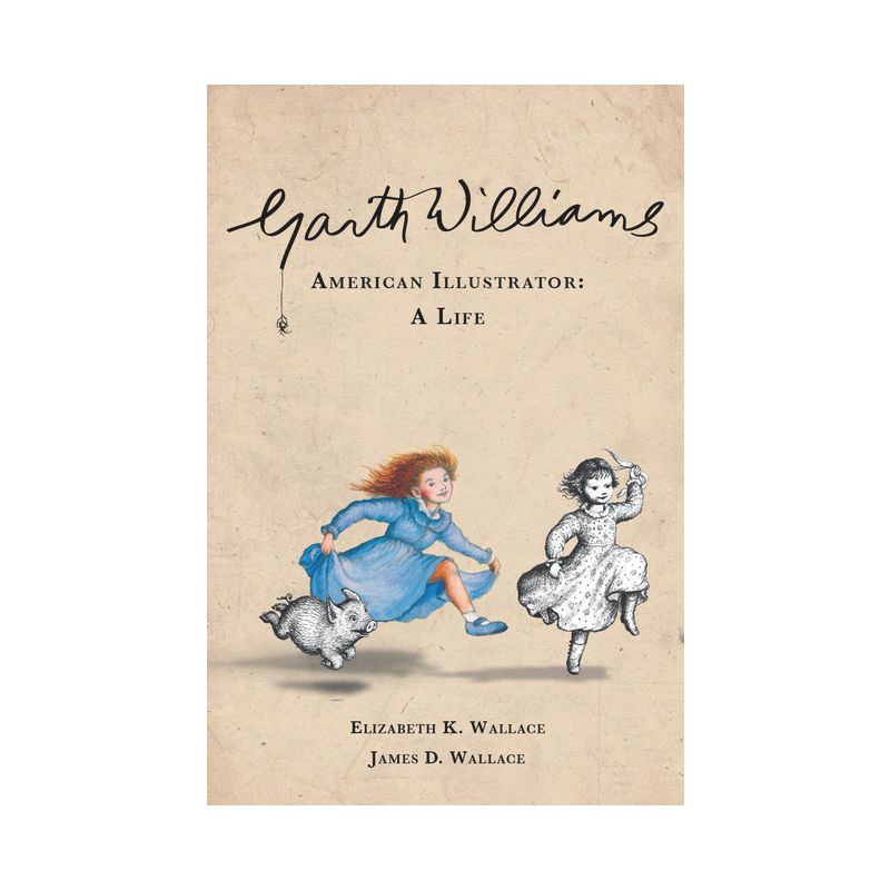 Garth Williams, American Illustrator - by  Elizabeth K Wallace & James D Wallace (Hardcover), 1 of 2