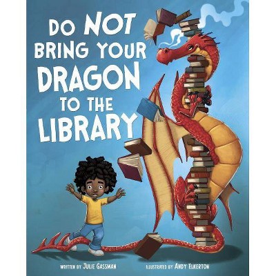  Do Not Bring Your Dragon to the Library - (Pet Perspectives) by  Julie Gassman (Paperback) 