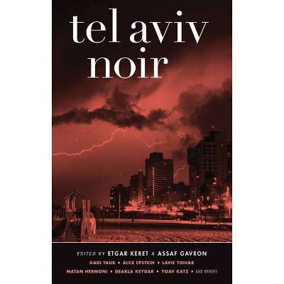 Tel Aviv Noir - (Akashic Noir) by  Etgar Keret & Assaf Gavron (Paperback)