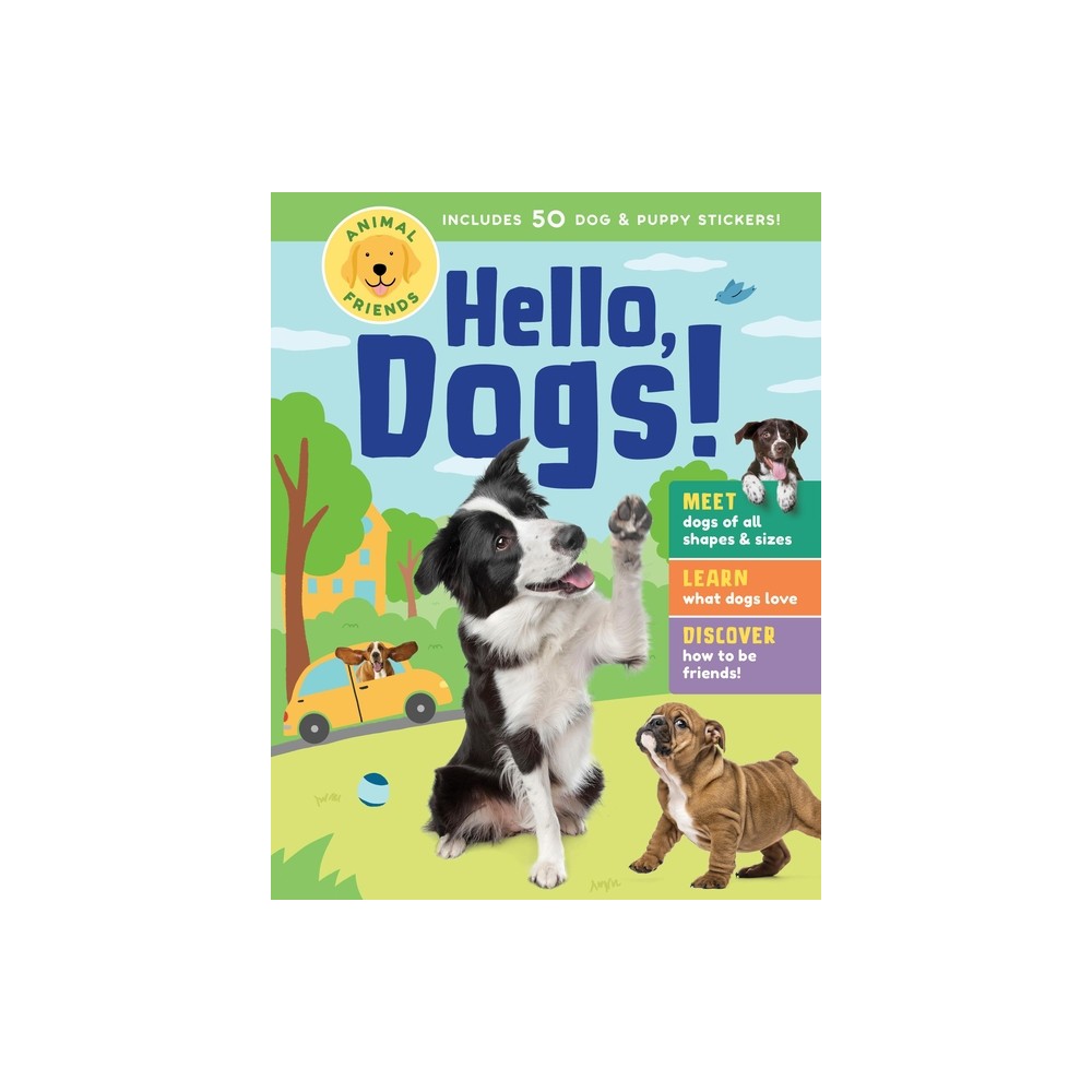 Animal Friends: Hello, Dogs! - by Editors of Storey Publishing (Hardcover)