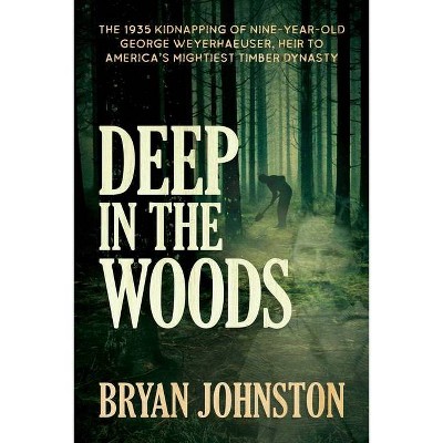 Deep in the Woods - by  Bryan Johnston (Paperback)