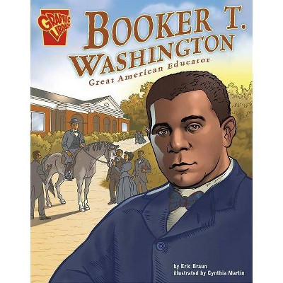 Booker T. Washington - (Graphic Biographies) by  Eric Braun (Paperback)