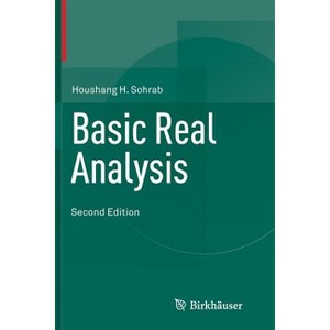 Basic Real Analysis - 2nd Edition by  Houshang H Sohrab (Paperback) - 1 of 1