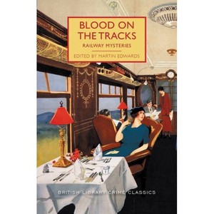 Blood on the Tracks - (British Library Crime Classics) by  Martin Edwards (Paperback) - 1 of 1