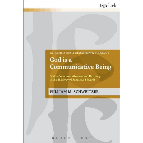 God Is a Communicative Being - (T&t Clark Studies in Systematic Theology) by  William M Schweitzer (Paperback) - image 1 of 1