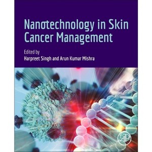 Nanotechnology in Skin Cancer Management - by  Harpreet Singh & Arun Kumar Mishra (Paperback) - 1 of 1