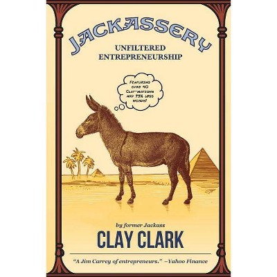 Jackassery - by  Clay Clark (Paperback)