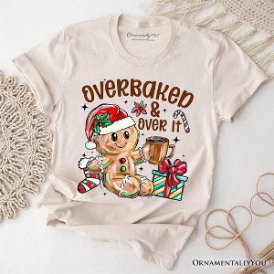 Overbaked & Over It Gingerbread T-Shirt, Tired Christmas Funny Holiday Tee | OrnamentallyYou - 1 of 4