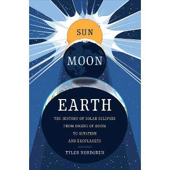 Sun Moon Earth - by  Tyler Nordgren (Hardcover)