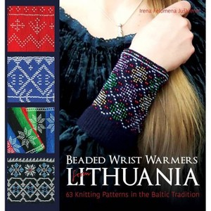 Beaded Wrist Warmers from Lithuania - by  Irena Felomena Juskiene (Hardcover) - 1 of 1