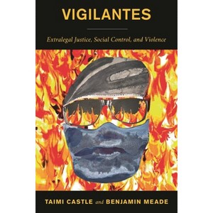 Vigilantes - by  Taimi Castle & Benjamin Meade (Hardcover) - 1 of 1