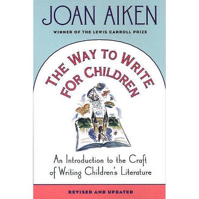 The Way to Write for Children - by  Joan Aiken (Paperback)