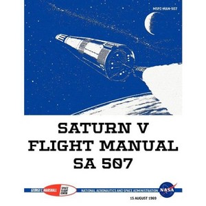 Saturn V Flight Manual Sa 507 - by  NASA (Paperback) - 1 of 1