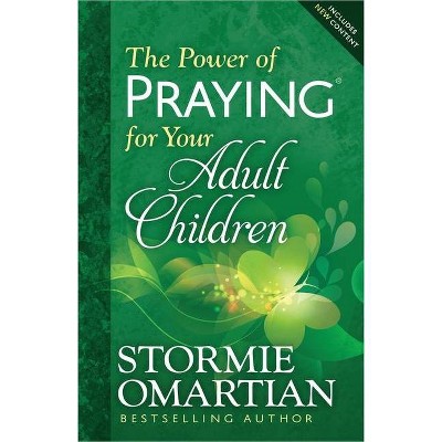 The Power of Praying for Your Adult Children - by  Stormie Omartian (Paperback)