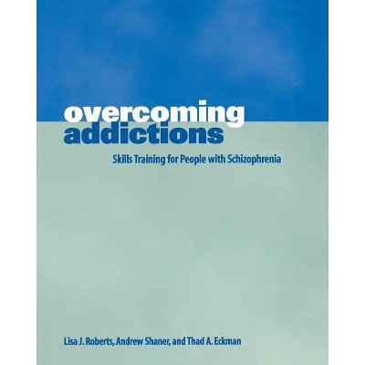 Overcoming Addictions - by  Lisa J Roberts & Thad A Eckman & Andrew Shaner (Paperback)