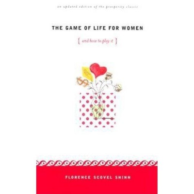 The Game of Life for Women and How to Play It - by  Florence Scovel-Shinn (Paperback)