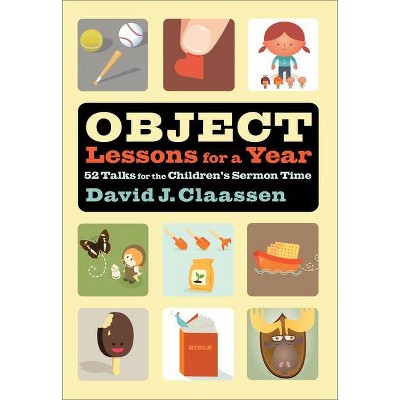 Object Lessons for a Year - by  David J Claassen (Paperback)