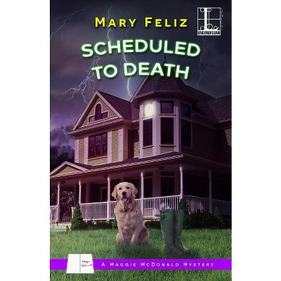 Scheduled to Death - by  Mary Feliz (Paperback)